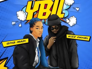 Qing Madi – YBIL (You Believe In Love) Ft. Kizz Daniel